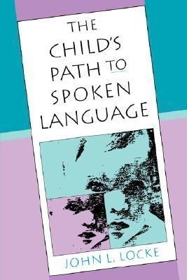 The Child's Path to Spoken Language(English, Paperback, Locke John L.)