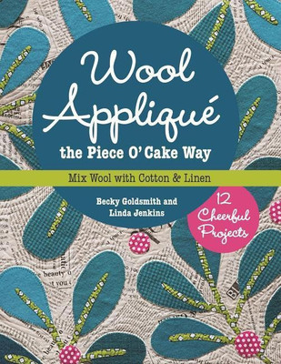 Wool Applique the Piece O' Cake Way(English, Paperback, Goldsmith Becky)