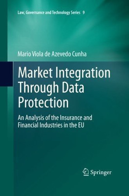 Market Integration Through Data Protection(English, Paperback, Viola de Azevedo Cunha Mario)