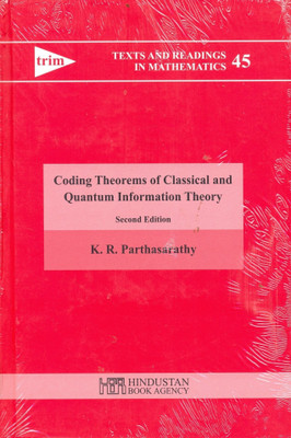 Coding theorems of classical and quantum information theory(English, Hardcover, Parthasarathy K.R.)