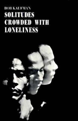 Solitudes Crowded with Loneliness(English, Paperback, Kaufman Bob)