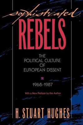 Sophisticated Rebels(English, Paperback, Hughes Henry Stuart)