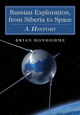 Russian Exploration, from Siberia to Space(English, Paperback, Bonhomme Brian)