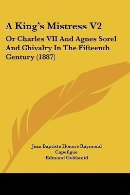 A King's Mistress V2(English, Paperback, Capefigue Jean Baptiste Honore Raymond)