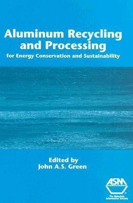 Aluminum Recycling and Processing for Energy Conservation and Sustainability(English, Hardcover, unknown)