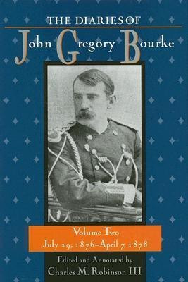 The Diaries of John Gregory Bourke V2; July 29, 1876-April 7, 1878(English, Hardcover, Bourke John Gregory)