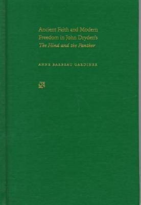 Ancient Faith and Modern Freedom in John Dryden's the Hind and the Panther(English, Hardcover, Gardiner Anne Barbeau)