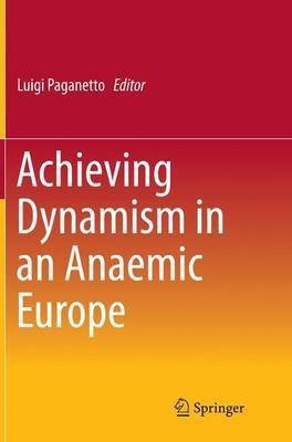 Achieving Dynamism in an Anaemic Europe(English, Paperback, unknown)