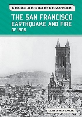The San Francisco Earthquake and Fire of 1906(English, Hardcover, Slavicek Louise Chipley)