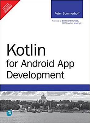 Kotlin for Android App Development(Paperback, Peter Sommerhoff , Bernhard Rumpe)