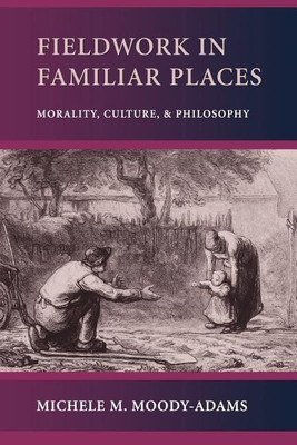 Fieldwork in Familiar Places(English, Paperback, Moody-Adams Michele M.)