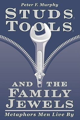 Studs, Tools and the Family Jewels(English, Paperback, Murphy Peter F.)