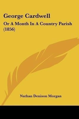 George Cardwell(English, Paperback, Morgan Nathan Denison)