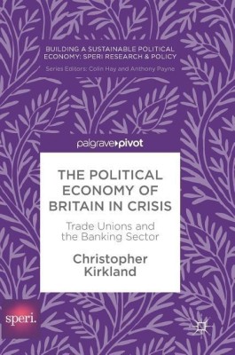 The Political Economy of Britain in Crisis(English, Hardcover, Kirkland Christopher)