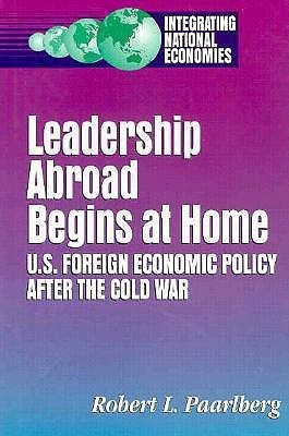 Leadership Abroad Begins at Home(English, Hardcover, Paarlberg Robert L.)