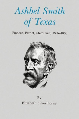 Ashbel Smith of Texas(English, Paperback, Silverthorne Elizabeth)