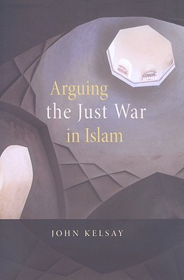 Arguing the Just War in Islam(English, Paperback, Kelsay John)