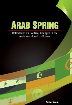 Arab Spring  - Reflections on Political Changes in the Arab World and its Future(English, Hardcover, unknown)