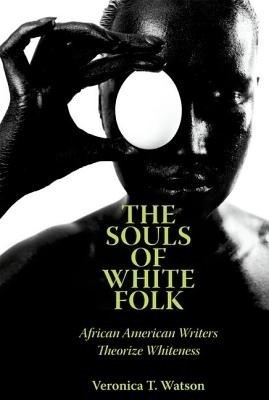 The Souls of White Folk(English, Hardcover, Watson Veronica T.)