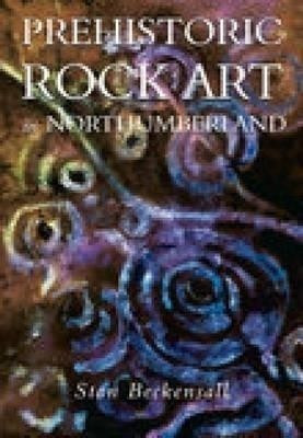 Prehistoric Rock Art in Northumberland(English, Paperback, Beckensall Stan)