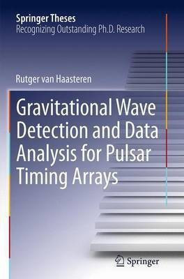 Gravitational Wave Detection and Data Analysis for Pulsar Timing Arrays(English, Paperback, van Haasteren Rutger)