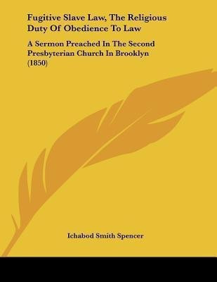 Fugitive Slave Law, The Religious Duty Of Obedience To Law(English, Paperback, Spencer Ichabod Smith)
