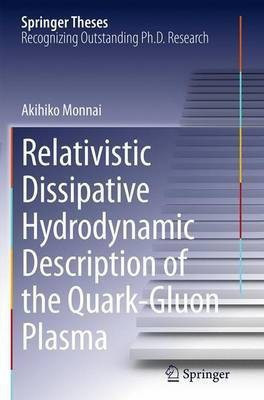 Relativistic Dissipative Hydrodynamic Description of the Quark-Gluon Plasma(English, Paperback, Monnai Akihiko)