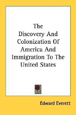 The Discovery And Colonization Of America And Immigration To The United States(English, Paperback, Everett Edward)