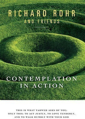 Contemplation in Action  - The New Paradigm for the Ethics of Peace and War(English, Paperback, Rohr Richard)