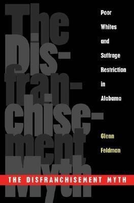 The Disfranchisement Myth(English, Hardcover, Feldman Glenn)