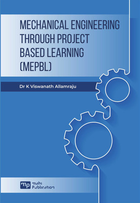 MECHANICAL ENGINEERING THROUGH PROJECT BASED LEARNING(Paperback, Dr K VISWANATH ALLAMRAJU)