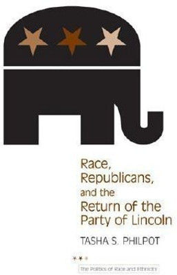 Race, Republicans, and the Return of the Party of Lincoln(English, Paperback, Philpot Tasha)