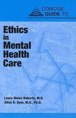 Concise Guide to Ethics in Mental Health Care(English, Paperback, Roberts Laura Weiss MD, MA)