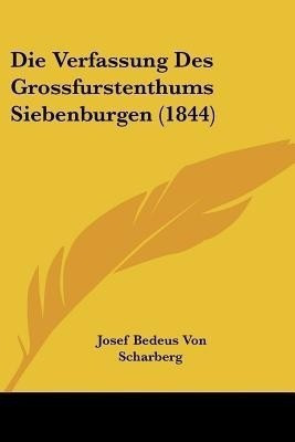 Die Verfassung Des Grossfurstenthums Siebenburgen (1844)(German, Paperback, unknown)