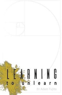 Learning to Unlearn(English, Paperback, Fujita Adam)