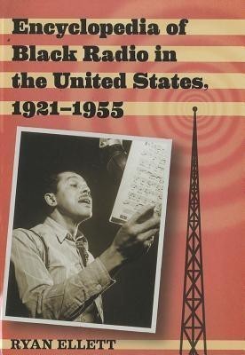 Encyclopedia of Black Radio in the United States, 1921-1955(English, Hardcover, Ellett Ryan)