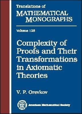 Complexity of Proofs and Their Transformations in Axiomatic Theories(English, Hardcover, unknown)
