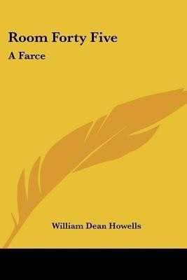 Room Forty Five(English, Paperback, Howells William Dean)