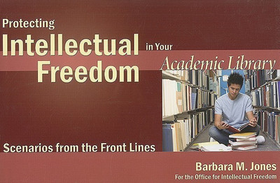 Protecting Intellectual Freedom in Your Academic Library  - Scenarios from the Front Lines(English, Paperback, unknown)