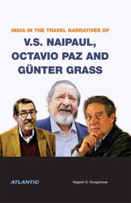 India in the Travel Narratives of V.S. Naipaul, Octavio Paz and Gunter Grass(English, Hardcover, unknown)