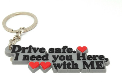 Shiani Drive Safe I Need You Here, With Me Rubber Key Chain
