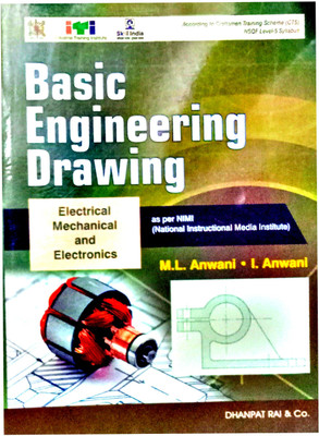 Basic Engineering Drawing || For Electrical , Mechanical And Electronics || As Per N.i.m.i(Paperback, M. L. ANWANI, I. ANWANI)