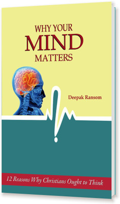 WHY YOUR MIND MATTERS (12 Reasons Why Christian Ought to Think)(Paperback, Deepak Ransom)