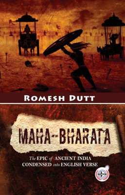 Maha-Bharata : The Epic of Ancient India Condensed into English Verse(Paperback, Romesh Dutt)