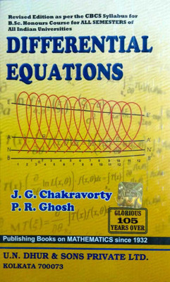 DIFFERENTIAL EQUATIONS (Thoroughly Revised Edition As Per The CBCS Syllabus For B.Sc Honours Course For ALL SEMESTERS Of All Indian Universities(Paperback, J.G.Chakraborty P.R.Ghosh) DIFFERENTIAL EQUATIONS (Thoroughly Revised Edition As Per The CBCS Syllabus For B.Sc Honours Course For ALL SEMESTERS Of All Indian Universities(Paperback, J.G.Chakraborty P.R.Ghosh)