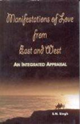 Manifestations Of Love From East And West(Hardcover, S.N. Singh)