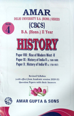 Amar Delhi University B A Hons 2nd Year History (Rise Of Modern West2 History Of India 5 C1500 To 1600 & C 1750 To 1857) Paper 8 9 10 Semester 4 Applicable For Student Registered With SOL & Regular & NCWEB Previous Years Papers Based On CBCS(Paperback, Amar Gupta & Sons)