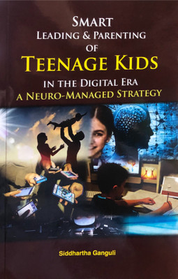 Smart Leading and Parenting of Teenage Kids in the Digital Era(English, Paperback, Ganguli Siddhartha)