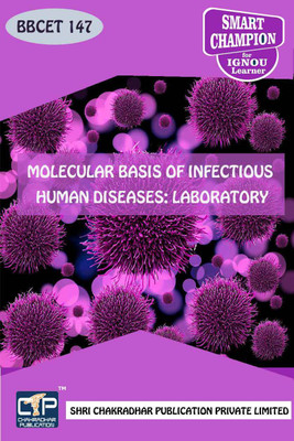 IGNOU BBCET 147 Help Book Molecular Basis Of Infectious Human Diseases: Laboratory IGNOU Study Notes For Exam Preparations With Solved Previous Year Papers (Latest Syllabus) IGNOU BSCBCH IGNOU BSC Honours Biochemistry BBCET-147(Paperback, BHAVYA KUMAR SAHNI)