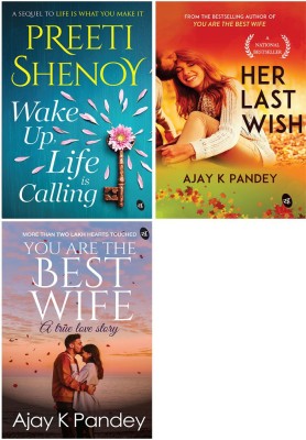 Romantic Bestsellers - Wake Up, Life Is Calling + Her Last Wish + You Are The Best Wife: A True Love Story (Set Of 3 Books)(Paperback, Preeti Shenoy/Ajay Pandey)